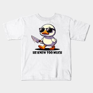 Funny duck, He Knew too much Kids T-Shirt